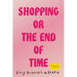 Shopping, or the End of Time - Paperback