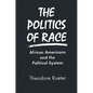 The Politics of Race: African Americans and the Political System - Paperback