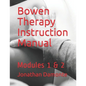 Bowen Therapy Instruction Manual: Modules 1 & 2 - Paperback