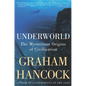 Underworld: The Mysterious Origins of Civilization - Paperback