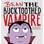 Bean the Bucktoothed Vampire - Hardcover