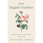 Some English Gardens - After Drawings by George S. Elgood - With Notes by Gertrude Jekyll - Paperback