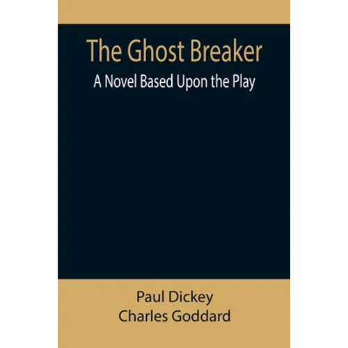 The Ghost Breaker: A Novel Based Upon the Play - Paperback