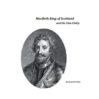 Macbeth King of Scotland and The Clan Finley - Paperback