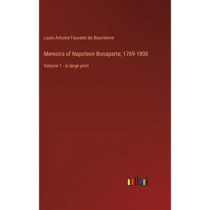 Memoirs of Napoleon Bonaparte; 1769-1800: Volume 1 - in large print - Hardcover
