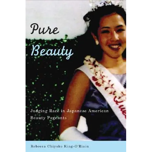 Pure Beauty: Judging Race in Japanese American Beauty Pageants - Paperback