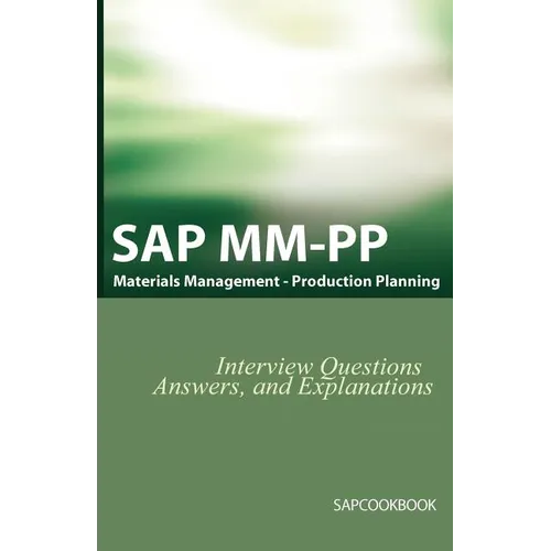 SAP MM / Pp Interview Questions, Answers, and Explanations: SAP Production Planning Certification - Paperback