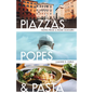 Piazzas, Popes, and Pasta: Notes from a Rome Sojourn - Paperback