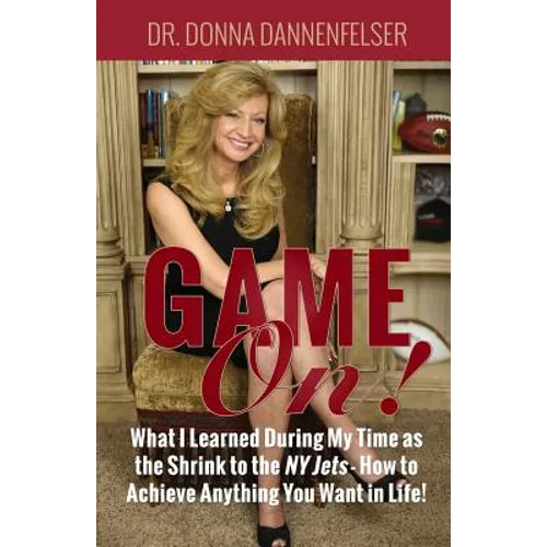 Game On!: What I Learned During My Time as the Shrink to the NY Jets - How to Achieve Anything You Want In Life! - Paperback