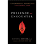 Presence and Encounter: The Sacramental Possibilities of Everyday Life - Paperback