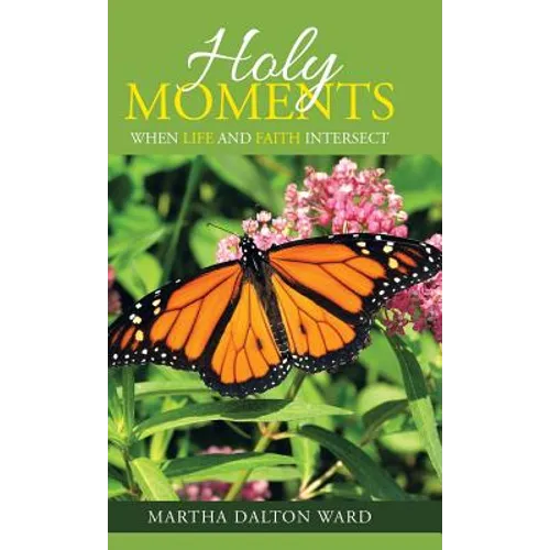 Holy Moments: When Life and Faith Intersect - Hardcover