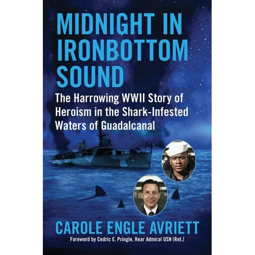 Midnight in Ironbottom Sound: The Harrowing WWII Story of Heroism in the Shark-Infested Waters of Guadalcanal - Hardcover