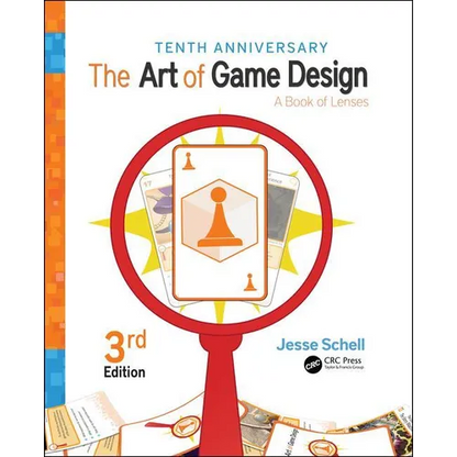 The Art of Game Design: A Book of Lenses, Third Edition - Paperback