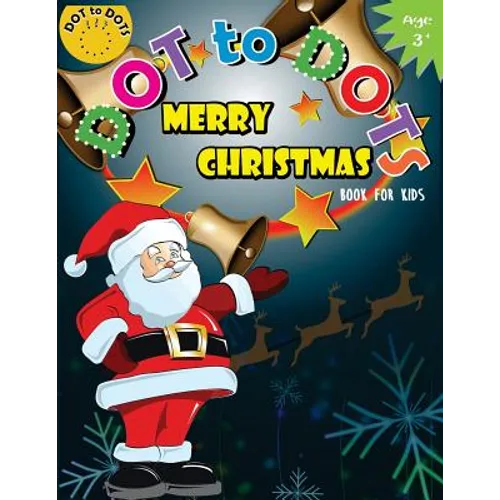 Dot to Dots Book for Kids Merry Christmas Ages 3+: Activity Connect the dots, Coloring Book for Kids Ages 2-4 3-5 - Paperback