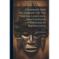 Grammar And Dictionary Of The Yoruba Language. (smithsonian Contrib.to Knowledge) - Paperback