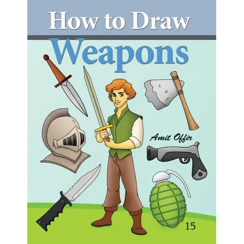 How to Draw Weapons: How to Draw Comics and Cartoon Characters - Paperback