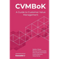 CVMBoK: A Guide to Customer Value Management - Paperback