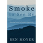 Smoke to See By: Knowing Nature in Northern Appalachia - Paperback