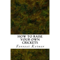 How to Raise Your Own Crickets: Fresh Crickets Catch Bigger Fish, Make Healthier Pet Food, and Put Cash in Your Pocket - Paperback