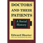 Doctors and Their Patients: A Social History - Paperback