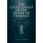 The Celtic Ghost of the House of Tennant - Paperback
