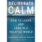Deliberate Calm: How to Learn and Lead in a Volatile World - Hardcover