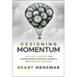 Designing Momentum: A Big Goal Blueprint for Transforming Everyday Moments Into Massive Success - Hardcover