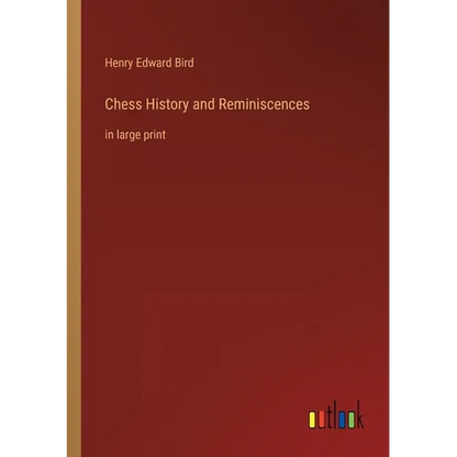 Chess History and Reminiscences: in large print - Paperback
