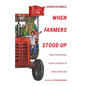 When Farmers Stood Up: How the Historic Kisan Struggle in India Unfolded - Paperback