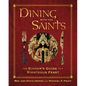 Dining with the Saints: The Sinner's Guide to a Righteous Feast - Hardcover