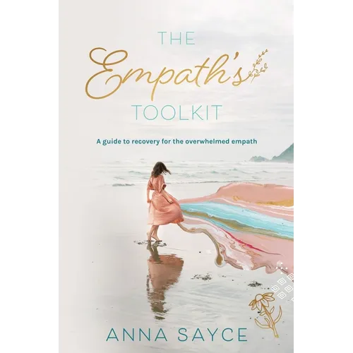The Empath's Toolkit: A Guide to Recovery for the Overwhelmed Empath - Paperback