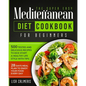 The Super Easy Mediterranean Diet Cookbook: 500 Tested and Delicious Recipes to Kick Start a Healthy Lifestyle With Tips and 28 Days Meal Plan to Enjo - Paperback
