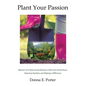 Plant Your Passion: Memoir of a Determined Woman's Path Into Horticulture, Botanical Gardens and Making a Difference - Paperback