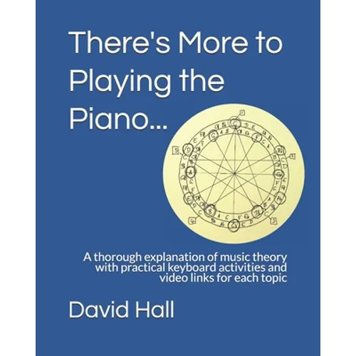 There's More to Playing the Piano...: A thorough explanation of music theory with practical keyboard activities and video links for each topic - Paperback