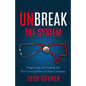 Unbreak the System: Diagnosing and Curing the Ten Critical Flaws in Your Company - Paperback