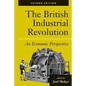 The British Industrial Revolution: An Economic Perspective - Paperback
