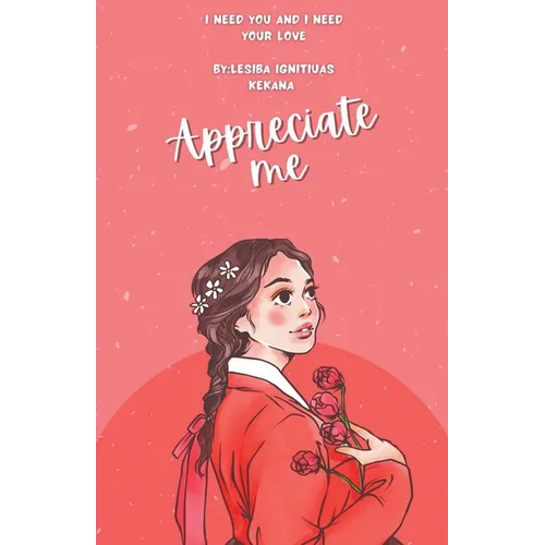 Appreciate Me: I Need You and I Need Your Love - Paperback