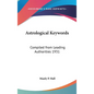 Astrological Keywords: Compiled from Leading Authorities 1931 - Hardcover