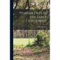 Pioneer Days in the Early Southwest - Paperback