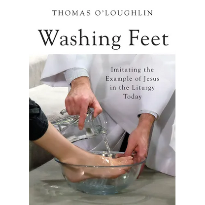 Washing Feet: Imitating the Example of Jesus in the Liturgy Today - Paperback