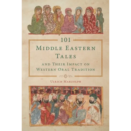 101 Middle Eastern Tales and Their Impact on Western Oral Tradition - Hardcover