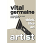 Think Like an Artist: Connecting To Your Inner Genius - Paperback