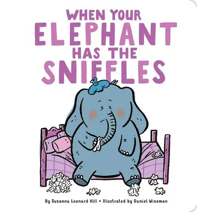 When Your Elephant Has the Sniffles - Board Book