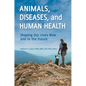 Animals, Diseases, and Human Health: Shaping Our Lives Now and in the Future - Hardcover