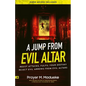 A Jump From Evil Altar: Resist Attacks, Reject Evil Arrows from Evil Altars - Paperback