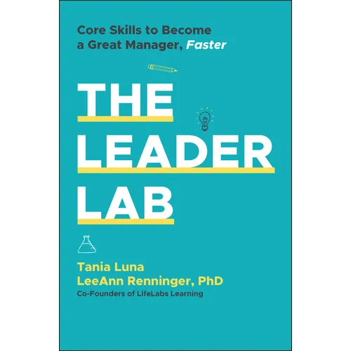 The Leader Lab: Core Skills to Become a Great Manager, Faster - Paperback