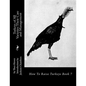 Turkeys of All Varieties: Their Care and Management: How To Raise Turkeys Book 7 - Paperback