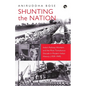 Shunting the Nation India's Railway Workers and the Most Tumultuous Decade in Modern Indian History (1939-1949) - Paperback