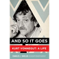 And So It Goes: Kurt Vonnegut: A Life - Paperback