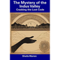 The Mystery of the Indus Valley: Cracking the Lost Code - Paperback